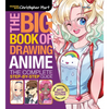 The Big Book of Drawing Anime: The Complete Step-By-Step Guide - How to Draw Anime and Manga Characters for Kids, Teens, and Adults - Paperback