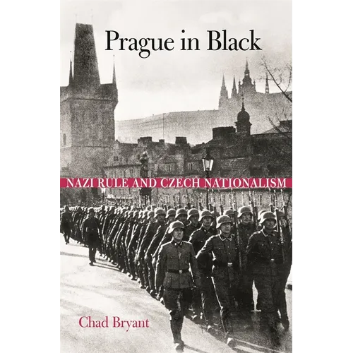 Prague in Black: Nazi Rule and Czech Nationalism - Paperback