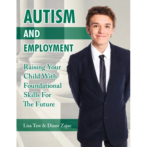 Autism and Employment: Raising Your Child with Foundational Skills for the Future - Paperback
