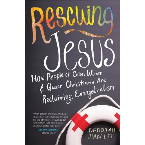 Rescuing Jesus: How People of Color, Women, and Queer Christians Are Reclaiming Evangelicalism - Paperback