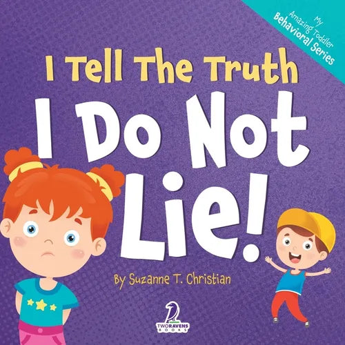 I Tell The Truth. I Do Not Lie!: An Affirmation-Themed Toddler Book About Not Lying (Ages 2-4) - Paperback