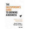 The Salesperson's Guide to Growing a Business: Lessons from the Benefits and Insurance Industry to Drive Your Growth - Paperback