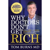 Why Doctors Don't Get Rich: How YOU Can Create Freedom with Passive Income Investing - Paperback