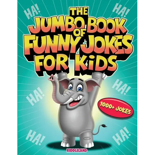 The Jumbo Book of Funny Jokes for Kids: 1000+ Gut-Busting, Laugh out Loud, Age-Appropriate Jokes that Kids and Family Will Enjoy - Riddles, Tongue Twi - Paperback