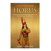 Horus: The History and Legacy of the Ancient Egyptian God Who Was the Son of Isis and Osiris - Paperback