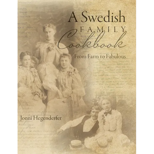 A Swedish Family Cookbook: From Farm to Fabulous - Hardcover