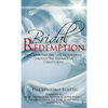 Bridal Redemption: Heal Your Past and Live Victoriously Through the Intimacy of Christ's Love - Hardcover