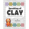 Speaking of Clay: A Ceramics Vocabulary Resource for Teachers and Students - Paperback