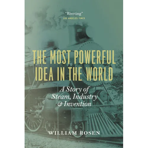 The Most Powerful Idea in the World: A Story of Steam, Industry, and Invention - Paperback