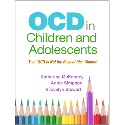 Ocd in Children and Adolescents: The Ocd Is Not the Boss of Me Manual - Hardcover