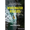 Whitewater Rescues: True Stories of Survival, Bravery, and Quick Thinking - Paperback