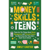Money Skills for Teens: These Are The Things About Money Management and Personal Finance You Must Know But They Didn't Teach You in School - Paperback