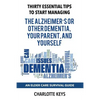 Thirty Essential Tips To Start Managing The Alzheimer's Or Other Dementia, Your Parent, and Yourself: An Elder Care Survival Guide - Paperback