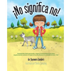 ¡No significa no!: Ensenandoles Limites Personales, Respeto y Consentimiento a Los Ninos; Empoderandolos Mediante El Respeto de Sus Decis - Paperback