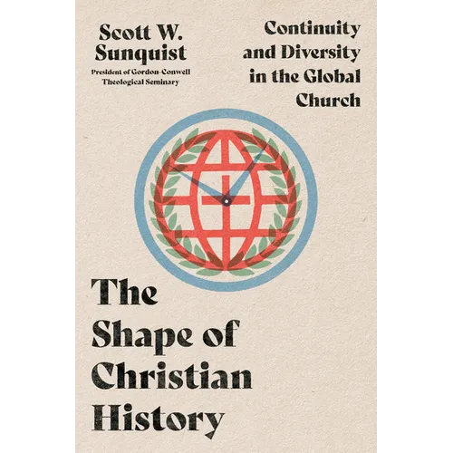 The Shape of Christian History: Continuity and Diversity in the Global Church - Paperback
