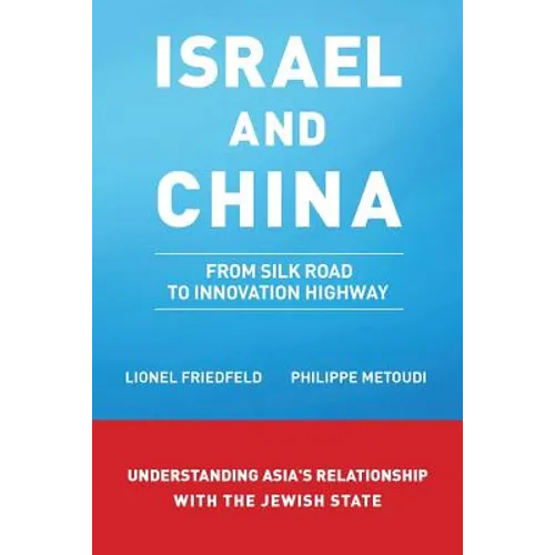 Israel and China: From Silk Road to Innovation Highway - Paperback