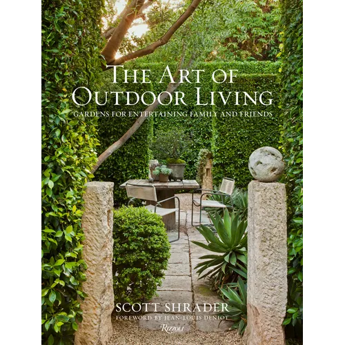 The Art of Outdoor Living: Gardens for Entertaining Family and Friends - Hardcover