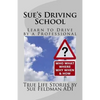 Sue's Driving School: Learn to Drive by a Professional - Paperback