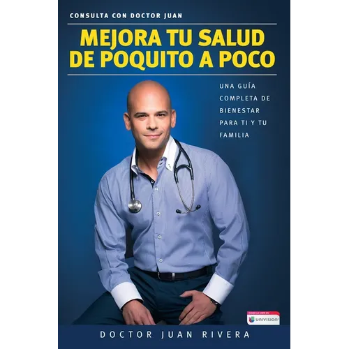Mejora Tu Salud de Poquito a Poco: Una Guía Completa de Bienestar Para Ti Y Tu Familia / Improve Your Health: Little by Little - Paperback