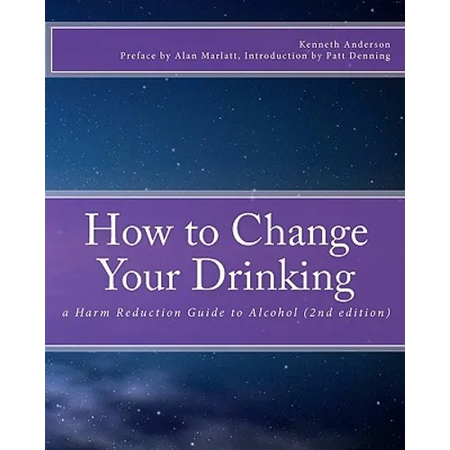 How to Change Your Drinking: a Harm Reduction Guide to Alcohol (2nd edition) - Paperback
