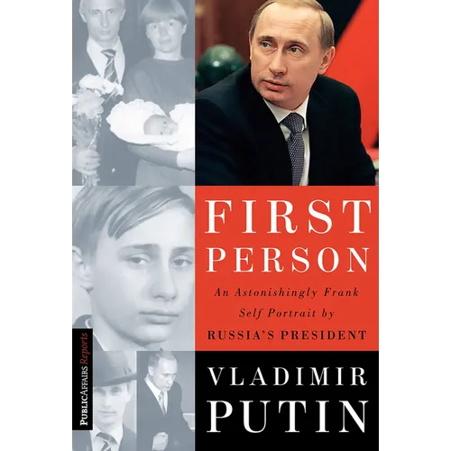 First Person: An Astonishingly Frank Self-Portrait by Russia's President Vladimir Putin - Paperback