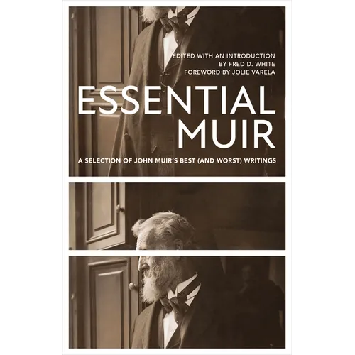 Essential Muir (Revised): A Selection of John Muir's Best (and Worst) Writings - Paperback