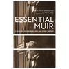 Essential Muir (Revised): A Selection of John Muir's Best (and Worst) Writings - Paperback
