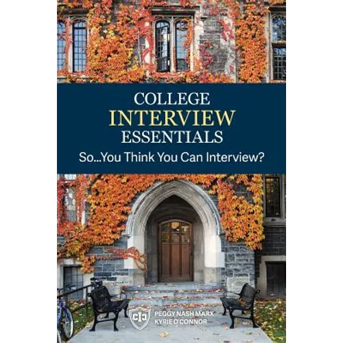 College Interview Essentials: So....you think you can interview? - Paperback