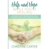 Help and Hope While You're Healing: A woman's guide toward wellness while recovering from injury, surgery, or illness - Paperback