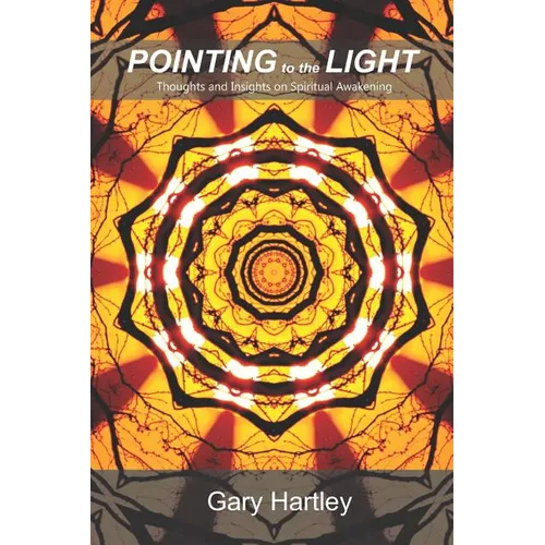 Pointing to the Light: Thoughts and Insights on Spiritual Awakening - Paperback