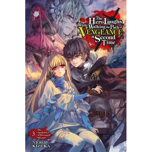 The Hero Laughs While Walking the Path of Vengeance a Second Time, Vol. 3 (Light Novel): The Spellcaster of Deceased Dreams Volume 3 - Paperback