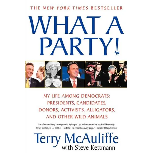 What a Party!: My Life Among Democrats: Presidents, Candidates, Donors, Activists, Alligators and Other Wild Animals - Paperback