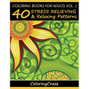 Coloring Books For Adults Volume 1: 40 Stress Relieving And Relaxing Patterns - Paperback