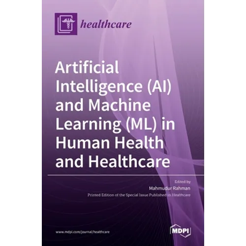 Artificial Intelligence (AI) and Machine Learning (ML) in Human Health and Healthcare - Hardcover