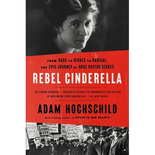 Rebel Cinderella: From Rags to Riches to Radical, the Epic Journey of Rose Pastor Stokes - Paperback