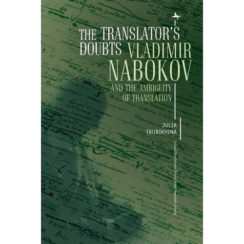 The Translator's Doubts: Vladimir Nabokov and the Ambiguity of Translation - Paperback