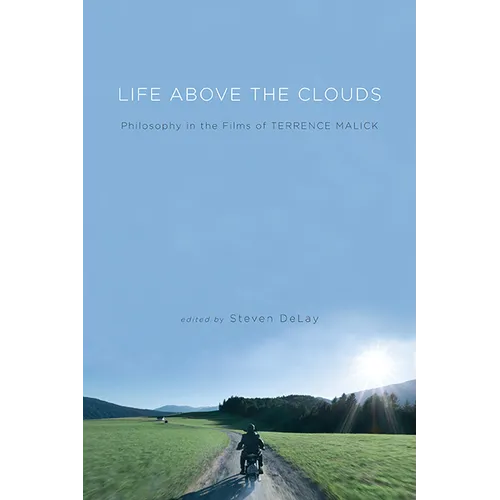 Life Above the Clouds: Philosophy in the Films of Terrence Malick - Hardcover