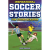 Inspirational Soccer Stories for Young Readers: 12 Unbelievable True Tales to Inspire and Amaze Young Soccer Lovers - Paperback