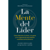 La Mente del Líder (the Mind of the Leader Spanish Edition): Cómo Liderarte a Ti Mismo, a Tu Gente Y a Tu Organización Para Obtener Resultados Extraor - Paperback