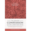 The Spanish Confession of the Christian Faith: La Confesión Española de la Fe Cristiana - Hardcover
