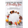 A Healthy Gut Means A Healthy You: A Definitive Guide To Gut Microbiome And Its Benefits - Paperback