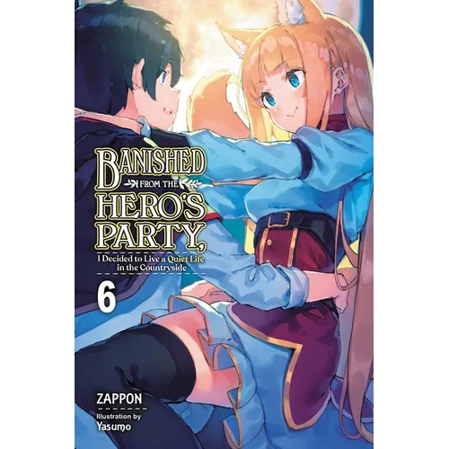 Banished from the Hero's Party, I Decided to Live a Quiet Life in the Countryside, Vol. 6 (Light Novel): Volume 6 - Paperback