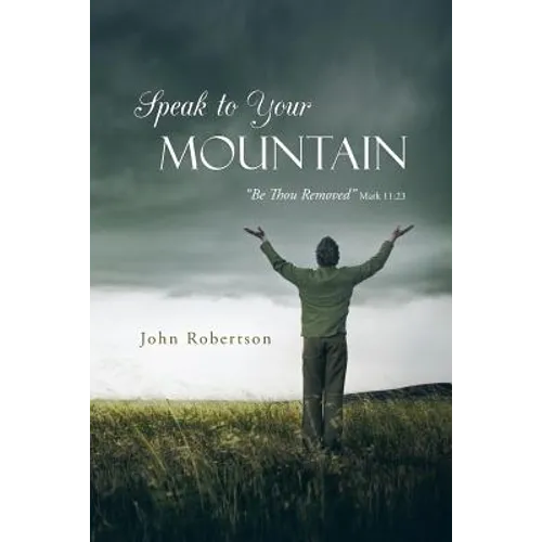 Speak to Your Mountain: Be Thou Removed - Paperback