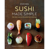 Sushi Made Simple: From Classic Wraps and Rolls to Modern Bowls and Burgers - Hardcover