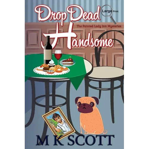 The Painted Lady Inn Mysteries: Drop Dead Handsome: A cozy Mystery with Recipes - Paperback