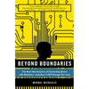 Beyond Boundaries: The New Neuroscience of Connecting Brains with Machines - And How It Will Change Our Lives - Paperback