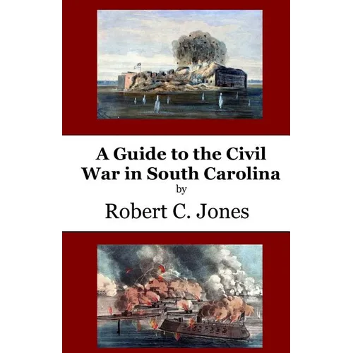 A Guide to the Civil War in South Carolina - Paperback
