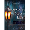 Shadowlands and Songs of Light: An Epic Journey Into Joy and Healing - Paperback