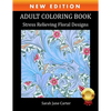Adult Coloring Book: Stress Relieving Floral Designs - Paperback