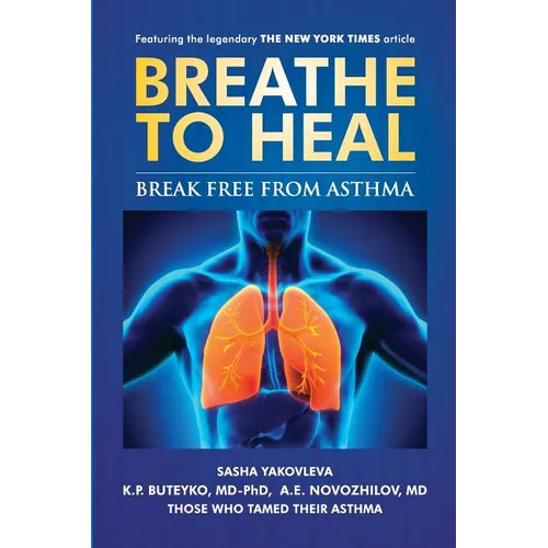 Breathe to Heal: Break Free From Asthma - Paperback